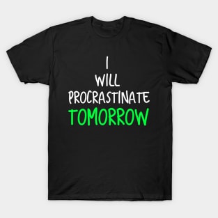 Procrastinating procrastination T-Shirt